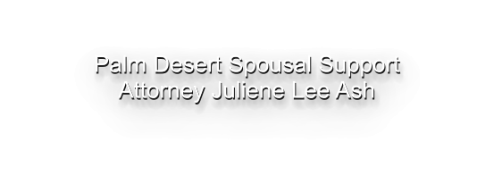 Palm Desert Spousal Support Attorney Juliene Lee Ash